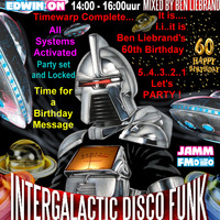 Jamm Fm 27-09-2020 Edwin On &quot;Ben Liebrand's 60th Birthday special&quot; Intergalactic Disco Funk 3 JammFM by Edwin van Brakel ( JammFm )