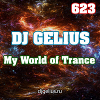 DJ GELIUS - My World of Trance 623 by DJ GELIUS