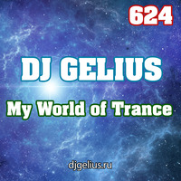 DJ GELIUS - My World of Trance 624 by DJ GELIUS