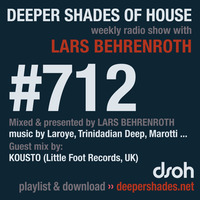 DSOH #712 Deeper Shades Of House w/ guest mix by KOUSTO by Lars Behrenroth