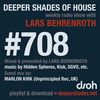 DSOH #708 Deeper Shades Of House w/ guest mix by MARLON KIRK by Lars Behrenroth