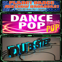 Planet Dance Mixshow Broadcast 640 Dance Pop - Dubstep by Planet Dance Mixshow Broadcast