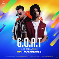 G.O.A.T  (Desi Tadka Remix) - Amitmashhouse 320 kbps by Amitmashhouse