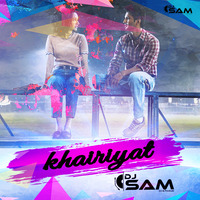 Khairiyat (Remix) - DJ SAM by Dejy Sam