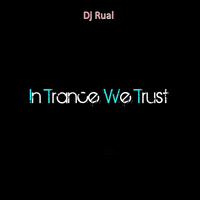 In Trance We Trust by DjRualOfficial