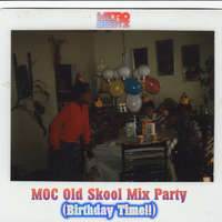 MOC Old Skool Mix Party (Birthday Time!) (Aired On MOCRadio.com 9-19-20) by Metro Beatz