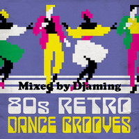 80s Retro Dance Groove (2020 Mixed by Djaming) by Gilbert Djaming Klauss