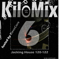 Kilomix 6 OldSchool Jacking House By DaveCore - by MIXES Y MEGAMIXES