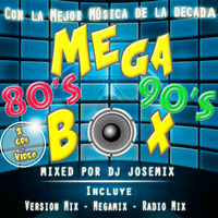 MegaBox  80's y 90's By  DJ JoseMix (Jose Sacasa) by MIXES Y MEGAMIXES