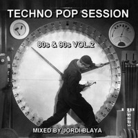 Techno Pop Session 80s &amp; 90s Vol.2 Mixed by Jordi Blaya by MIXES Y MEGAMIXES