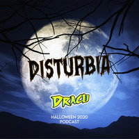 DISTURBIA (HALLOWEEN 2020 PODCAST) by DRACU