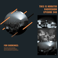 THIS IS HORATIO RADIOSHOW EPISODE 348 by HORATIOOFFICIAL