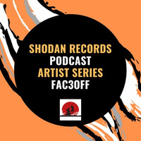 Shodan Records Artist Podcast: FAC3OFF by HORATIOOFFICIAL