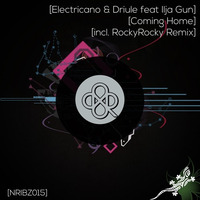 Electricano, Driule XL - Coming Home (feat. Ilja Gun) (RockyRocky Remix) by HORATIOOFFICIAL