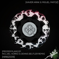 Xavier Arak, Miguel Matoz - Proper Plans (Dennis Beutler Remix) by HORATIOOFFICIAL