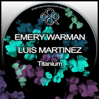 Emery Warman, Luis Martinez - Titanium (Original Mix) by HORATIOOFFICIAL