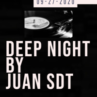 Juan SDT@Deep Night 09-27-2020 by Juan SDT