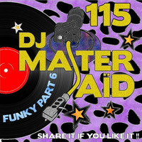 DJ Master Saïd's 100% Funky Soul Mix Part 6 (119 BPM) Volume 115 by DJ Master Saïd