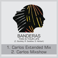 Banderas - This Is Your Life (Carlos Extended Mix) by Carlos ReEdit's & Bootlegs