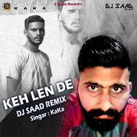 Keh Len De | Dj Saad Remix | KaKa | S Music | 2020 by Saad Official