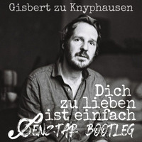 Gisbert Zu Knyphausen - Dich Zu Lieben Ist Einfach (Genztar Bootleg) by Genztar
