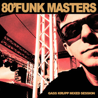 80' FUNK MASTERS (Exclusive Mixed Selection by DJ Gass Krupp) by Gass Krupp