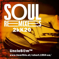 UncleS@m™ - Soul Remixes 2kK20 by UncleS@m™