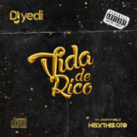 DJ YEDI - VIDA DE RICO by DJ YEDI