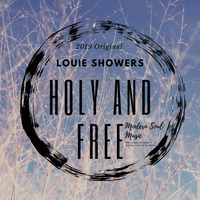 Holy And Free (Chill) by Louie Showers
