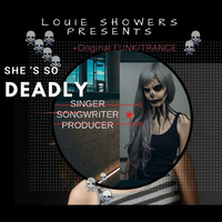 She's So Deadly -  (EDM) by Louie Showers