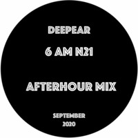 6 AM N21 (afterhour mix) by Deepear