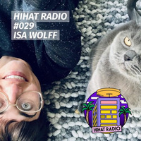 HIHAT RADIO #29 by Isa Wolff