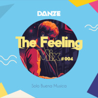The Feeling Mix #004 (By Danze) by Danze