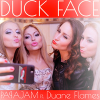 PAPAJAM Ft. Duane Flames - Duck Face Extended Mix by PAPAJAM