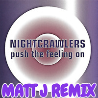 Nightcrawlers - Push The Feeling On (Matt J Remix) by Matt J