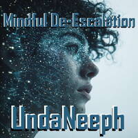 Mindful de-Escalation - UndaNeeph by UndaNeeph