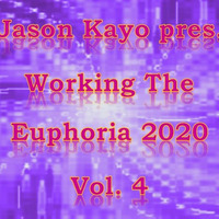 Jason Kayo Pres. Working The Euphoria 2020 Vol. 4 by J.K.O / STRIX