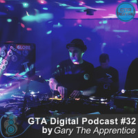 GTA Digital Podcast #32, mixed by Gary The Apprentice by GTA Digital - Podcast Series