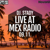 Live @Mex Radio + BONUS BEATS @TWITCH 2020-09-11 by Dj. Stady