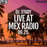 Live @Mex Radio + BONUS BEATS @TWITCH 2020-09-25 by Dj. Stady