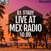 Live @Mex Radio + BONUS BEATS @TWITCH 2020-10-09 by Dj. Stady