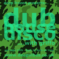 DEEP FROZEN presents 'DUBHOUSEDiSCO' with GRiFFO on DEEP VIBES RADIO by STEVE 'GRIFFO' GRIFFITHS