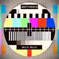 ,,MULLE MULLE''......she says by Matthew.G