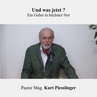 Und was jetzt? | Pastor Mag. Kurt Piesslinger by Christliche Ressourcen