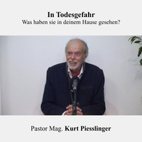 In Todesgefahr | Pastor Mag. Kurt Piesslinger by Christliche Ressourcen