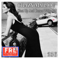 Crazy Marjo !! Shut Up And Dance With Me ! (for radio FRL) VOL 256 by Crazy Marjo !! Radio FRL