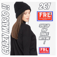 Crazy Marjo !! Shut Up And Dance With Me ! (for radio FRL) VOL 267 by Crazy Marjo !! Radio FRL