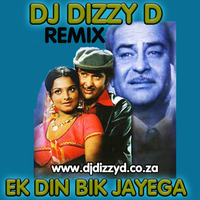 EK DIN BIK JAYEGA - DJ DIZZY D REMIX by Dhenesh Dizzy D Maharaj