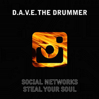 Social Networks Steal Your Soul by D.A.V.E. The Drummer