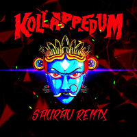 Kollapedum (SAURAV REMIX) by Saurav